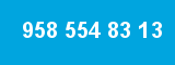 958 554 83 13 958 554 83 13